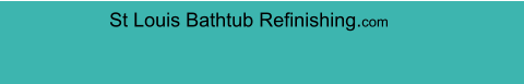 St Louis Bathtub Refinishing.com